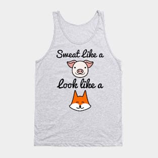 Sweat Like A Pig Look Like A Fox - Workout Motivation Gym Fitness Tank Top